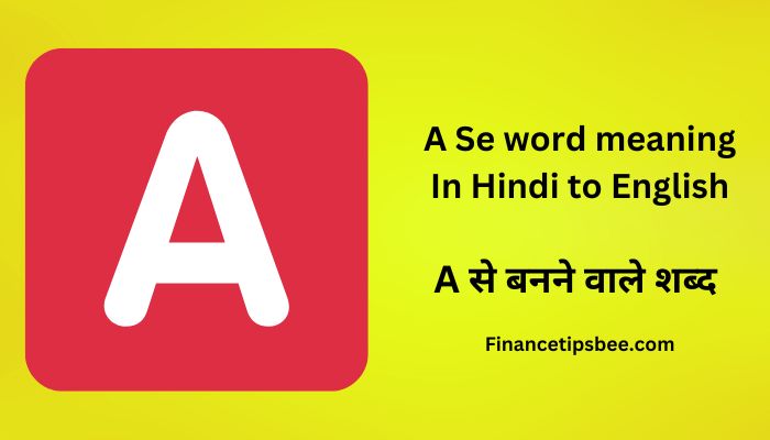 A Se word meaning In Hindi to English – A से बनने वाले शब्द