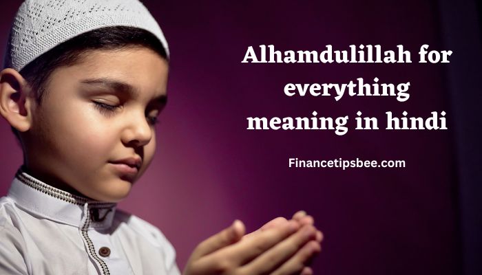 Alhamdulillah for everything meaning in hindi